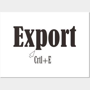 Export crtl+E Posters and Art